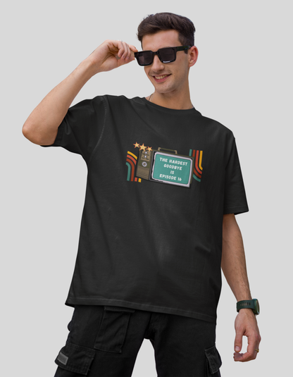 The hardest goodbye is Episode 16 Black Oversized Fit Unisex T-Shirt