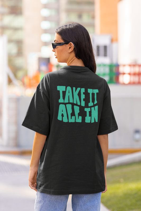 Take it All In Black Oversized Fit Unisex T-Shirt