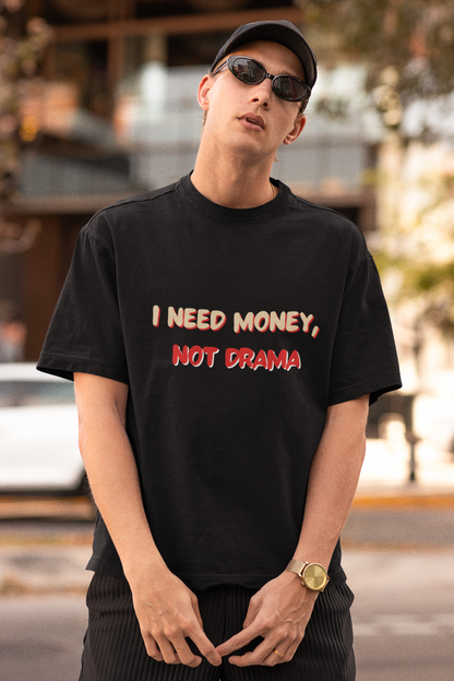 Need Money, Not Drama T-shirt - Black Oversized Fit Unisex T-Shirt