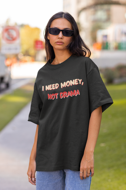 Need Money, Not Drama T-shirt - Black Oversized Fit Unisex T-Shirt